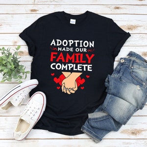 Foster Care Shirt, Foster Parent Shirt, Foster Family Shirt, Adoption Made Our Family Complete, Adoptive Parent Gift