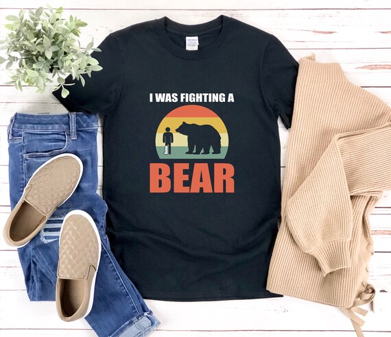 Funny Injury Shirt - I Was Fighting A Bear - Get Well Gift Funny Injury Shirt - I Was Fighting A Bear - Get Well Gift
