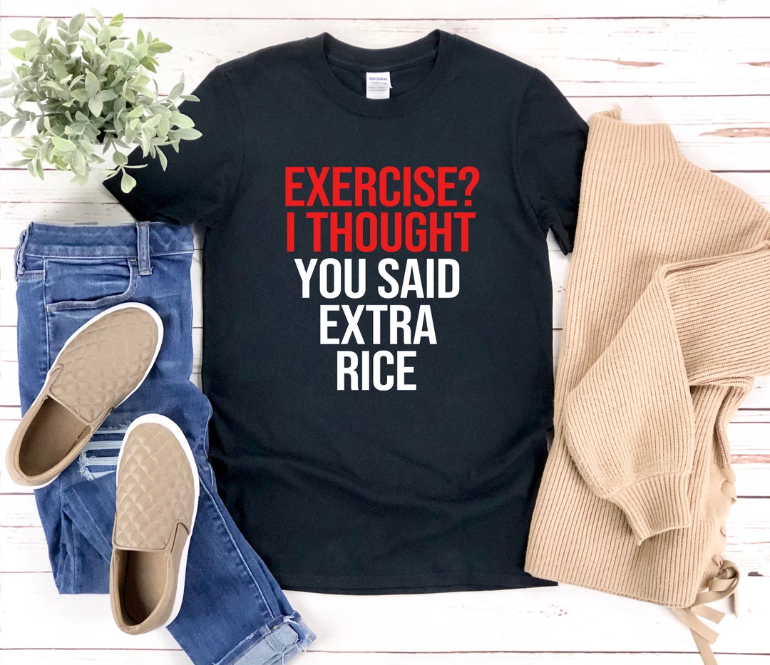 Exercise Or Extra Rice Funny Workout Shirts, Exercise Shirt, Calisthenics T Shirt, Exercise I ...