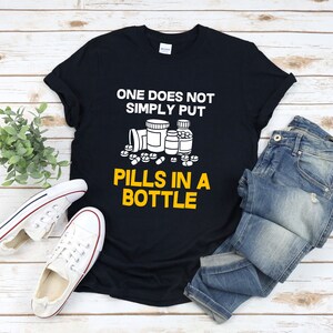 Pharmacist Shirt, Pharmacy Shirt, One Does Not Simply Put Pills In A Bottle, Pharmacy Tech Shirt, Pharmacist Gift, Pharmacy Tshirt