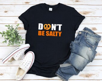 Dont Be Salty Shirt, Food Pun Shirt, Oktoberfest Shirt, Brezel T-Shirt, Food Liebhaber Geschenk, Brezel Shirt, Deutsches Brotshirt