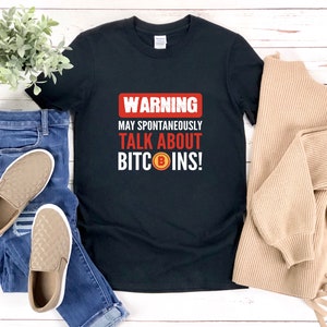 Funny Bitcoin Shirt, Bitcoin Gift, Warning May Spontaneously Talk About Bitcoins, Funny Crypto T Shirt, Gifts For Traders