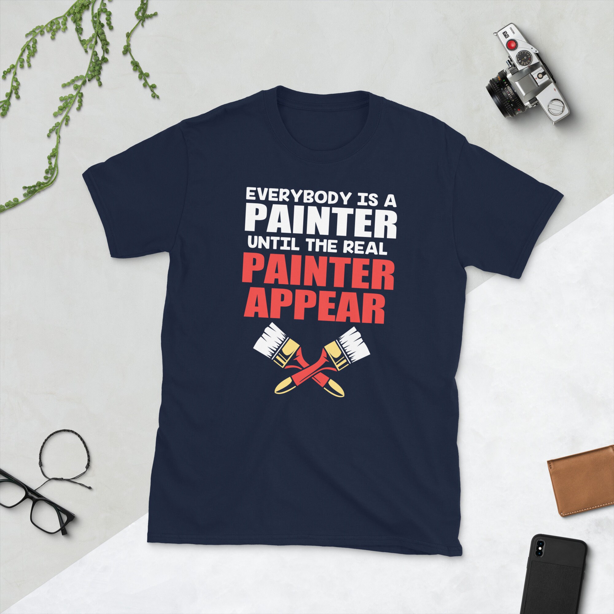 Painting Shirt, Funny Painter Gift, Everybody is A Painter Until