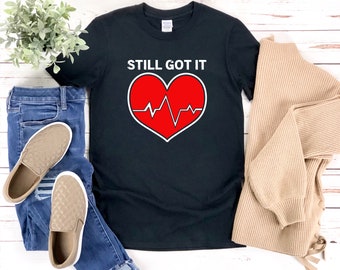 Open Heart Surgery Shirt, Surgery Recovery Shirt, Still Got It, Heart Surgery Shirt, Gifts For Recovery, Heart Surgery Gift