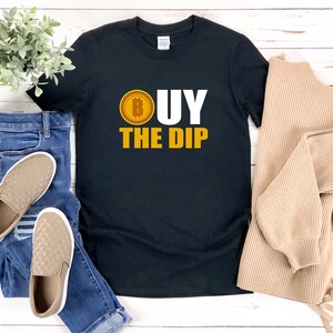 Buy The Dip Shirt, Funny Bitcoin Shirt, Bitcoin Shirt, Crypto Shirt, Bitcoin Gift, Funny Crypto T Shirt, Bitcoin T Shirt