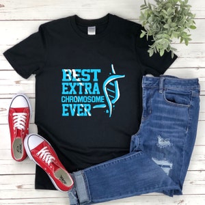 Down Syndrome Awareness Shirt, Trisomy 21, T21 Shirt, Down Syndrome Tshirt, Best Extra Chromosome Ever, DNA Shirt, Down Syndrome Shirt