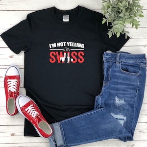 Funny Swiss Shirt, Swiss Shirt, Im Not Yelling Im Swiss, Switzerland Tshirt, Swiss Gift, Switzerland T Shirt, Switzerland T-shirt