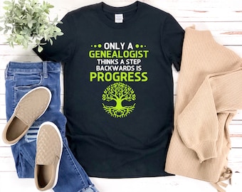 Drôle de chemise généalogique, historien de la famille, seul un généalogiste pense qu’un pas en arrière est le progrès, chemise généalogique, arbre généalogique