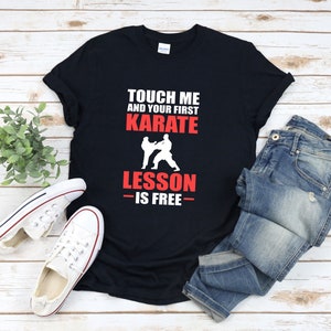 Karate Shirt, Funny Karate Shirts, Touch Me And Your First Karate Lesson Is Free, Martial Arts Shirt, Karate Gift