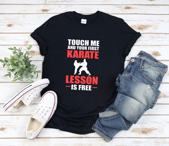 Funny Touch Me And Your First Karate Lesson Is Free T-Shirt Funny Touch Me And Your First Karate Lesson Is Free T-Shirt