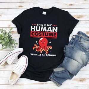 Octopus Shirt, Octopus Costume, Halloween Shirt, This Is My Human Costume Im Really An Octopus, Octopus Gift