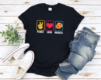 Bagel Shirt, Peace Love Bagels, Bagel Liebhaber Shirt, Foodie Shirt, Jüdisches Shirt, Brot Liebhaber, Bagel Geschenk, Bagel Tshirt