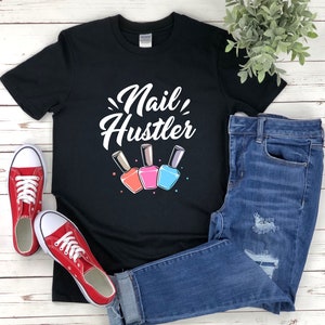 Nail Hustler Camisa, Camisa De Técnico De Uñas, Camiseta De Artista De Uñas, Camisa De Tecnología De Uñas, Regalo De Manicurista, Regalo De Técnico De Uñas
