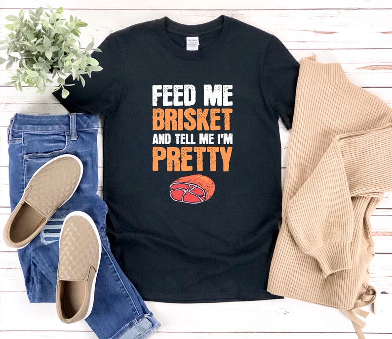 Brisket Shirt, Funny Bbq Shirt, Feed Me Brisket And Tell Me Im Pretty, Grilling Shirt, Bbq Shirt For Women image 5