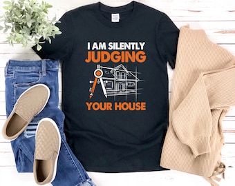 Funny Architecture Shirt, Architect Shirt, I Am Silently Judging Your House, Architect Gift, Architect T Shirt, Architecture Pun Shirt