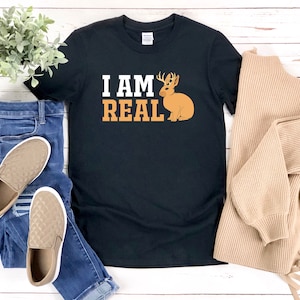 Jackalope Shirt, Cryptid Shirt, I Am Real, Funny Jackalope, Mythical Animals, Mythical Creature Gifts, Cryptozoology Shirt