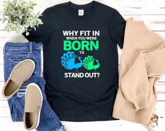 Peacock Shirt, Waarom passen als je geboren bent om op te vallen, Peacock Design Shirt, Quote Shirt, Peacock Quote