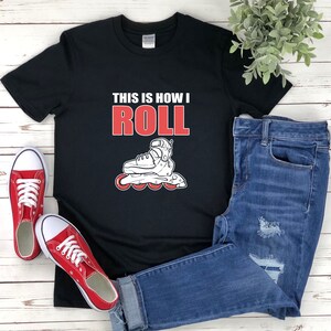 Funny Skate Shirts, This Is How I Roll Shirt, Roller Skating Shirt, Roller Skate Shirt, Skating T Shirt, Roller Skater Shirt