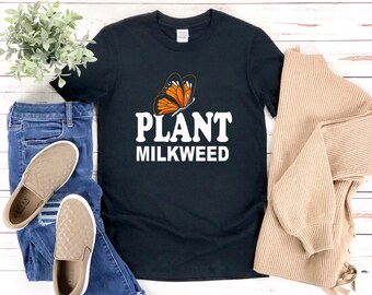 Plant Milkweed, Milkweed Shirt, Butterfly Shirt, Monarch Butterfly Shirt, Garden Shirt For Women, Gardener Shirt, Horticulture Shirt