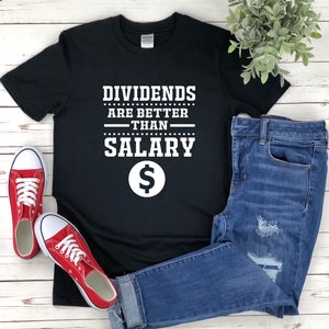 Stock Market Shirt, Funny Investing Shirt, Gifts For Traders, Stock Market Quotes, Dividends Are Better Than Salary, Trader Shirt