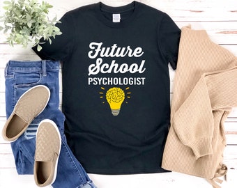 Future School Psychologist, Psychology Student Gifts, Psychology Graduation Gift,   Psychologist Shirt, Psychology Shirt