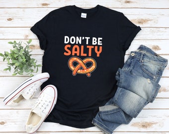 Dont Be Salty Shirt, Brezel Shirt, Food Pun Shirt, Brezel Tshirt, Foodie Shirt, Lustiges Essen Shirt, Brezel Tshirt