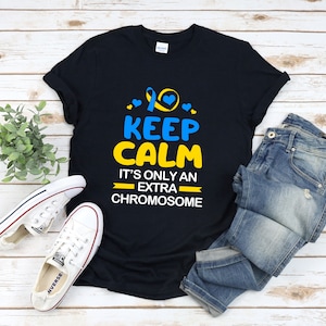 Down Syndrome Shirt, Down Syndrome Awareness Shirt, Keep Calm Its Only An Extra Chromosome, Down Syndrome Tshirt, Down Syndrome Mom Shirt
