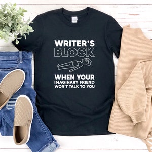 Funny Writer Shirt, Writers Block When Your Imaginary Friend Wont Talk To You, Writer Shirt, Author Shirt, Writer T-shirt