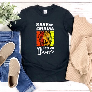 Save The Drama For Your Llama, Funny Llama Shirt, Llama Shirt, Drama Llama Tshirt, Funny Animal Shirt, Alpaca Shirt