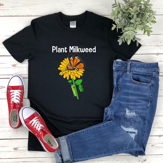 Monarch Butterfly Plant Got Milkweed Shirt Monarch Butterfly Plant Got Milkweed Shirt