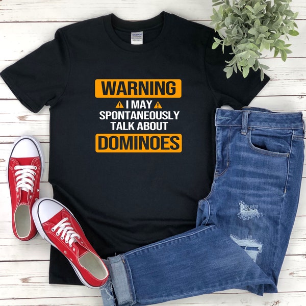 Dominoes Shirt, Domino Tshirt, Funny Domino Player, Warning I May Spontaneously Talk About Dominoes, Board Game Lover