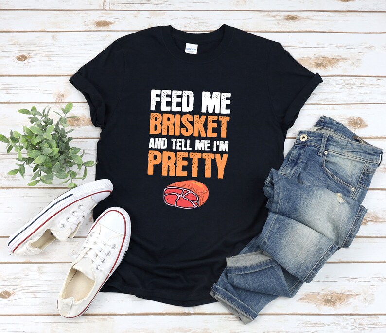 Brisket Shirt, Funny Bbq Shirt, Feed Me Brisket And Tell Me Im Pretty, Grilling Shirt, Bbq Shirt For Women image 4