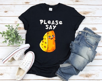 Camisa de queso, camisa de juego de palabras con queso, por favor diga queso, camisa de queso divertida, regalo para amantes del queso, camiseta de queso, regalos de queso
