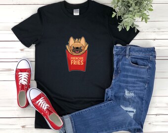 Funny French Bulldog Shirt, Frenchie Fries Shirt, Dog Pun, Dog Lover Shirt, Bulldog Lover, French Bulldog Gifts, Dog Owner Gift