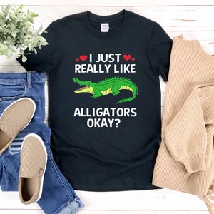 Alligator Lover Shirt, Alligator Shirt, I Just Really Like Alligators Okay, Animal Lover Shirt, Cute Alligator Shirt