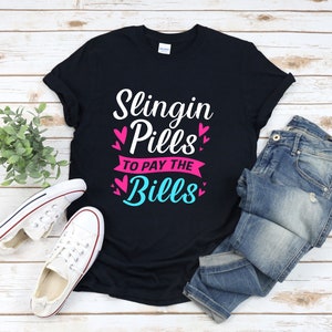 Slinging Pills To Pay The Bills, Pharmacist Shirt, Funny Pharmacy Shirt, Pharmacy Pun Shirt, Pharmacy T Shirt, Pharmacy Shirt