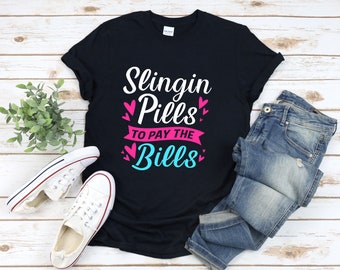 Slinging Pills To Pay The Bills, Pharmacist Shirt, Funny Pharmacy Shirt, Pharmacy Pun Shirt, Pharmacy T Shirt, Pharmacy Shirt