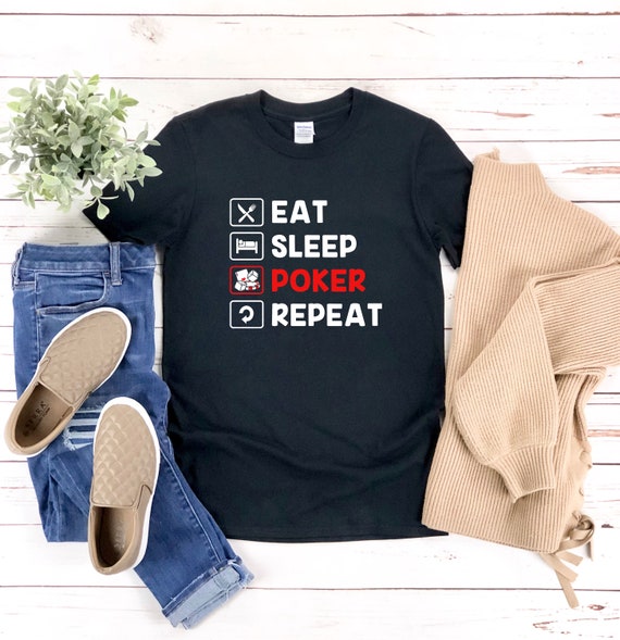 Eat Sleep Poker Repeat T-Shirt For Poker Players Eat Sleep Poker Repeat T-Shirt For Poker Players