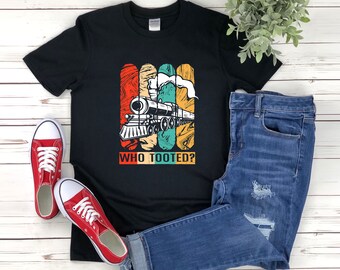 Who Tooted, Vintage Train Shirt, Train Gifts, Train Tshirt, Train T-shirt, Funny Train Shirt, Retro Train Shirt, Railroad T-shirt