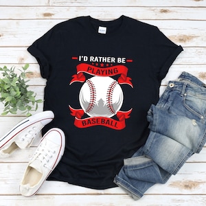 Baseball Player Shirt, Funny Baseball Shirt, Id Rather Be Playing Baseball, Baseball Team Shirt, Baseball Tee Shirts