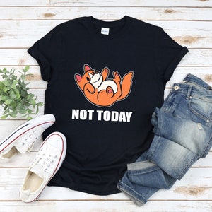 Not Today Corgi, Funny Corgi Shirt, Not Today Shirt, Corgi Dog Shirt, Corgi Shirt, Dog Pun Tshirt, Corgi T Shirt