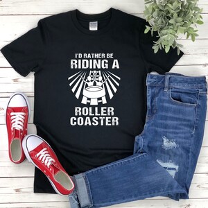 Roller Coaster Shirt, Amusement Park Shirt, Id Rather Be Riding A Roller Coaster, Funny Roller Coaster, Theme Park Shirts