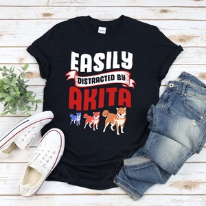 Akita Shirt, Japanese Akita, Akita Lover, Funny Dog Owner Gifts, Easily Distracted By Akita, Akita Inu T Shirt