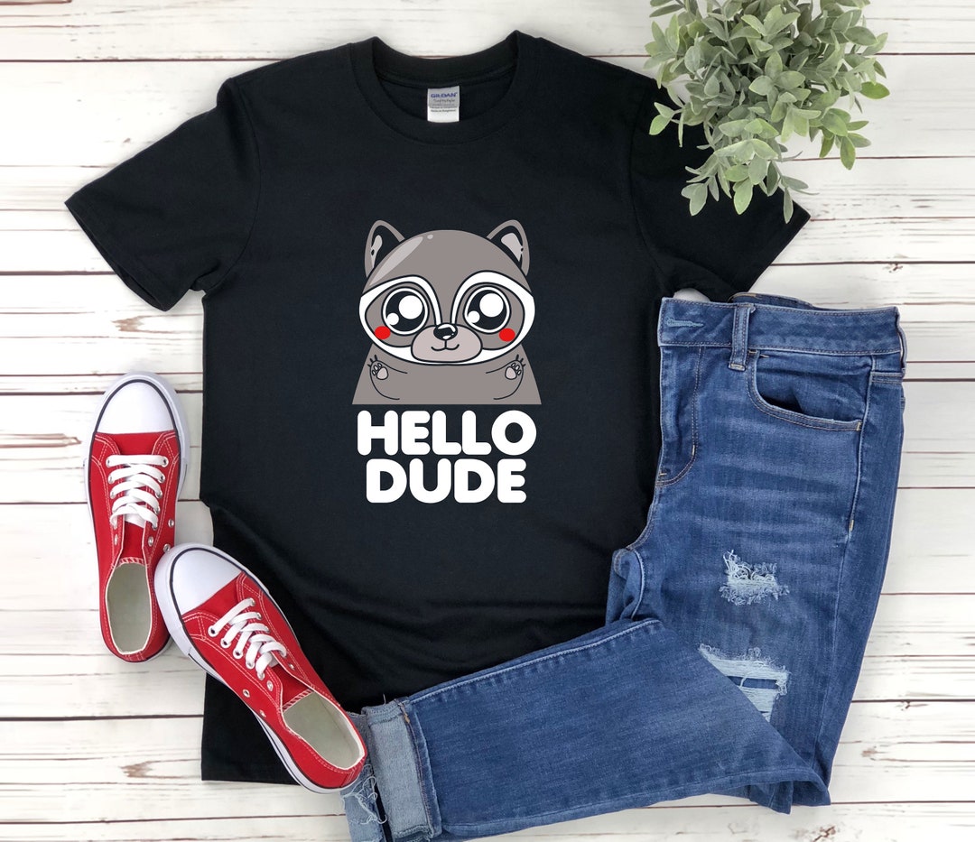 Cute Raccoon Shirt, Hello Dude, Cute Animal Shirt, Cute Racoon, Raccoon ...