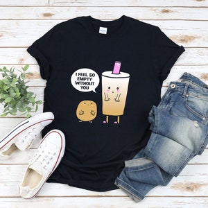 Bubble Tea Shirt, Tapioca Boba Shirt, Bubble Tea Puns, I Feel So Empty Without You, Funny Boba Shirt, Anime Tea Shirt