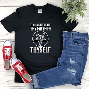 Pentagram Shirt, Satanic Shirt, Thou Shalt Place Thy Faith In Thyself, Occult Shirt, Atheist Shirt, Gothic Shirt