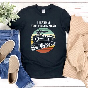 Funny Train Shirt, Locomotive Shirt, Train Shirt, I Have A One Track Mind, Retro Train Shirt, Vintage Train Shirt, Railroad Shirt