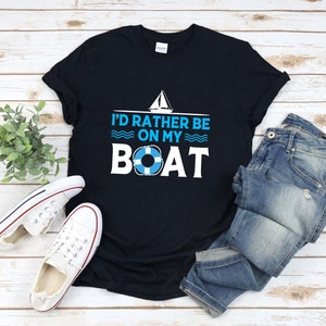 I'd Rather Be On My Boat Funny Sailing T-Shirt I'd Rather Be On My Boat Funny Sailing T-Shirt