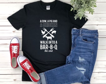 Bbq Humor Shirt, Cow Pig Chicken Shirt, A Cow A Pig And A Chicken Walk Into Bar B Q The End, Funny Bbq Shirt, Bbq Shirt