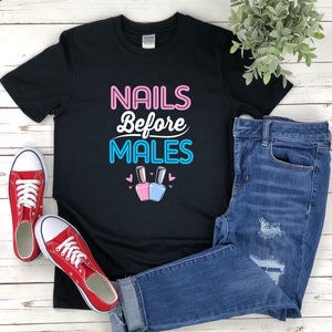 Nail Artist Shirt, Nail Technician Shirt, Nails Before Males, Nail Tech Shirt, Manicurist Gift, Nail Technician Gift